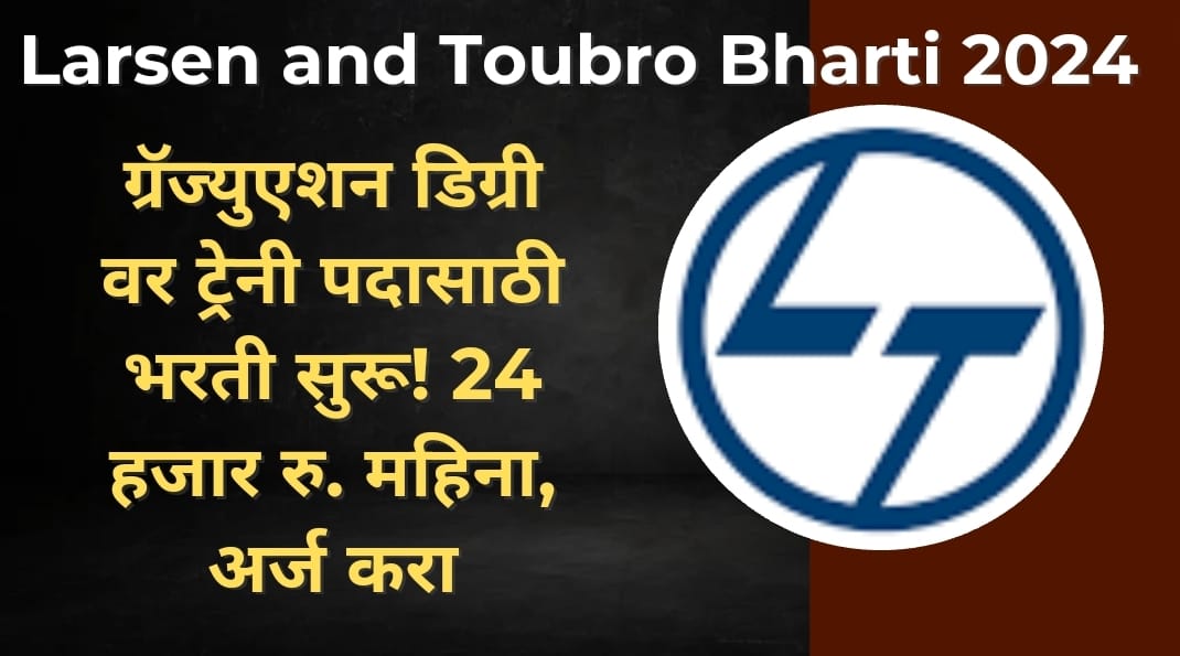 Larsen and Toubro Bharti 2024 Eligibility Criteria